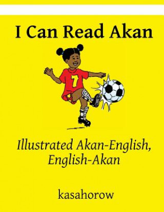 Kniha I Can Read Akan: Illustrated Akan-English, English-Akan kasahorow