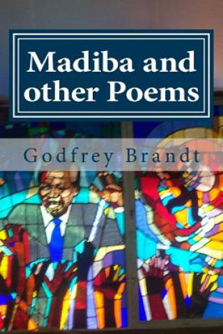 Buch Madiba and other Poems: An Anthology of Poems by Godfrey Brandt Dr Godfrey Lyton Brandt Frsa