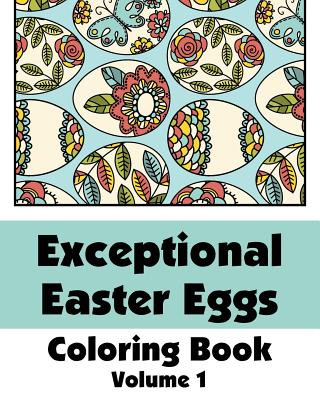Könyv Exceptional Easter Eggs Coloring Book (Volume 1) Various