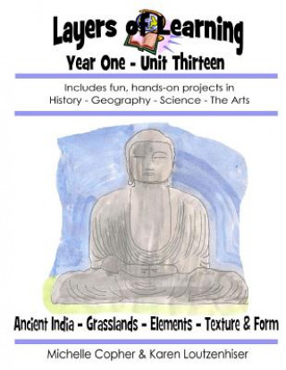 Βιβλίο Layers of Learning Year One Unit Thirteen: Ancient India, Grasslands, Elements, Texture & Form Karen Loutzenhiser