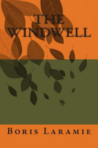 Kniha The Windwell: A Novel by Boris Laramie MR Andrew H Wilkinson