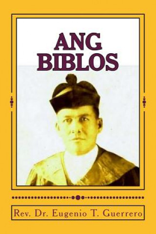 Könyv Ang Biblos Rev Eugenio T Guerrero