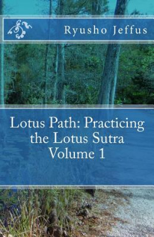 Kniha Lotus Path: Living the Lotus Sutra - Volume 1 Ryusho Jeffus