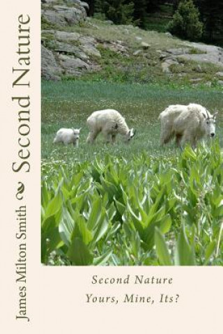 Knjiga Second Nature: Yours, Mine, Its? James Milton Smith