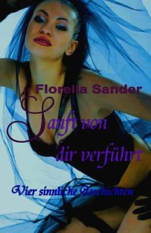 Buch Sanft von dir verführt Florella Sander