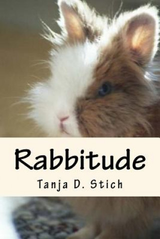 Knjiga Rabbitude: A memoir by Romeo, Author and Diva MS Tanja D Stich