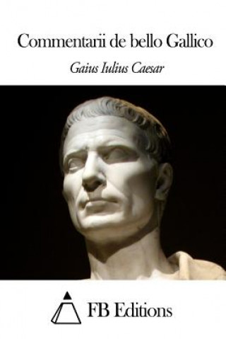 Kniha Commentarii de bello Gallico Gaius Iulius Caesar