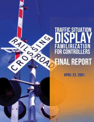 Knjiga Traffic Situation Display Familiarization For Controllers: Final Report Transportation