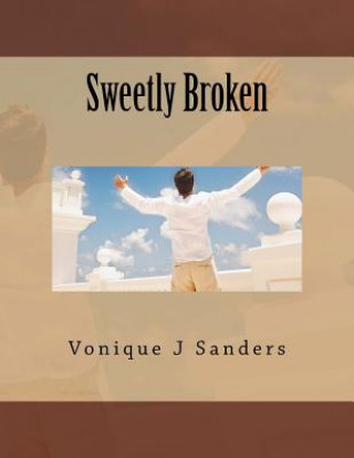 Knjiga Sweetly Broken MS Vonique J Sanders