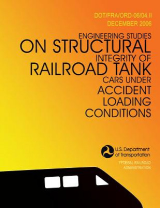 Carte Engineering Studies on Structural Integrity of Railroad Tank Cars Under Accident Loading Conditions D y Jeong