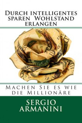 Книга Durch intelligentes sparen Wohlstand erlangen Sergio Armanini