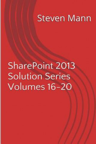 Carte SharePoint 2013 Solution Series Volumes 16-20 Steven Mann