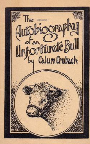 Kniha The Autobiography of an Unfortunate Bull Calum Crubach