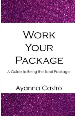 Knjiga Work Your Package Ayanna Castro