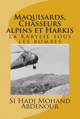 Kniha Maquisards, Chasseurs alpins et Harkis: La Kabylie sous les bombes Si Hadj Mohand Abdenour