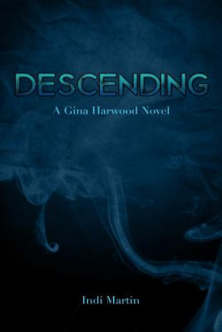 Książka Descending: A Gina Harwood Novel Indi Martin