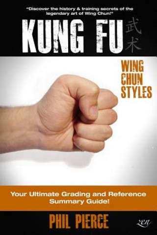 Carte Kung Fu: Your Ultimate Guide: (Wing Chun Styles) Phil Pierce