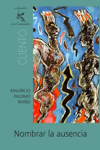Book Nombrar la ausencia Mauricio Palomo Riano