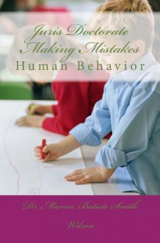 Könyv Juris Doctorate Making Mistakes: Human Behavior Dr Marcia Batiste Smith Wilson