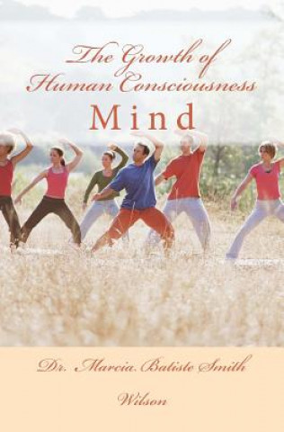 Книга The Growth of Human Consciousness: Mind Marcia Batiste Smith Wilson