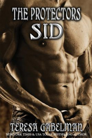 Kniha Sid (The Protectors Series) Book #4: Sid (The Protectors Series) Book #4 Teresa Gabelman