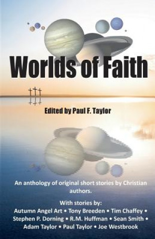 Kniha Worlds of Faith: An Anthology of Original Christian Short Stories Paul F Taylor