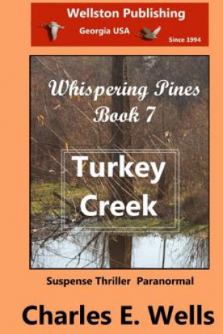 Könyv Turkey Creek (Book 7 Whispering Pines) Charles E Wells