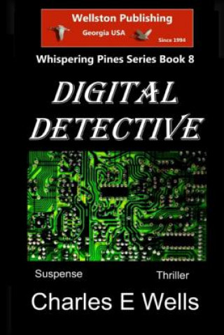 Kniha Digital Detective (Whispering Pines Book 8) Charles E Wells