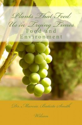 Carte Plants That Feed Us in Trying Times: Food and Environment Marcia Batiste Smith Wilson