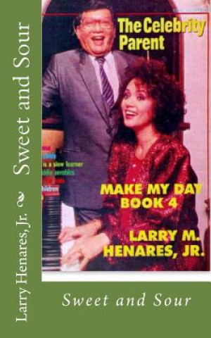 Kniha Sweet and Sour: Make My Day Book 4 Larry M Henares Jr