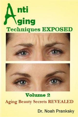 Buch Anti Aging Techniques EXPOSED Vol 2: Aging Beauty Secrets REVEALED Dr Noah Pranksky