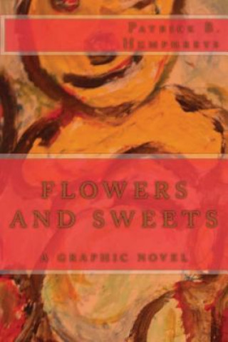 Knjiga flowers and sweets: a graphic novel Patrick B Humphreys