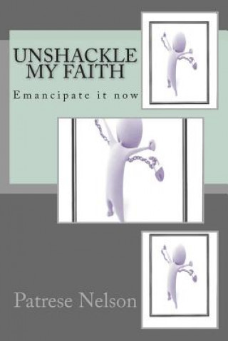 Книга Unshackle My Faith Patrese Nelson