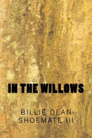 Kniha In the Willows Billie Dean Shoemate