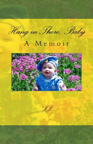 Buch Hang in There, Baby: A Memoir Jj