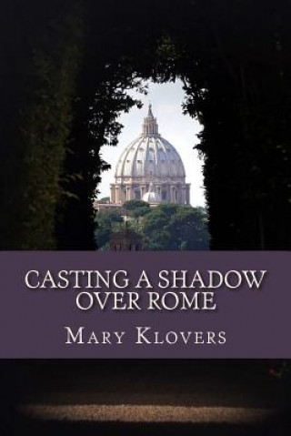 Knjiga Casting a Shadow over Rome Mary Klovers