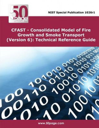 Книга CFAST - Consolidated Model of Fire Growth and Smoke Transport (Version 6): Technical Reference Guide Nist
