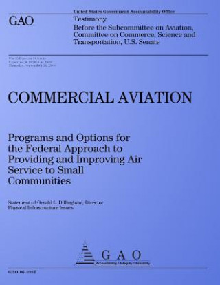 Carte Commercial Aviation: Programs and Options for the Federal Approach to Providing and Improving Air Service to Small Communities: Testimony B United States Government Accountability
