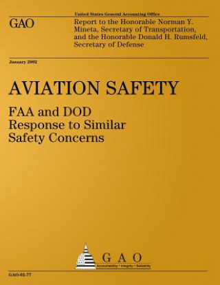 Kniha Aviation Safety: FAA and DOD Response to Similar Safety Concerns: Report to the Honorable Norman Y. Mineta, Secretary of Transportation United States General Accounting Office