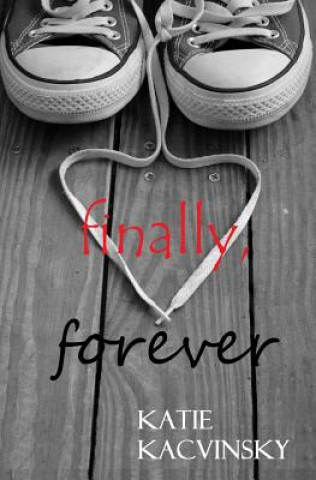 Knjiga Finally, Forever Katie Kacvinsky