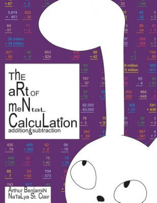 Kniha The Art of Mental Calculation: addition & subtraction Arthur Benjamin