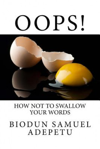 Knjiga Oops!: How not to Swallow your Words MR Biodun Samuel Adepetu