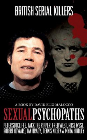 Kniha Sexual Psychopaths: British Serial Killers MR David Elio Malocco