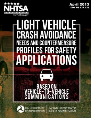 Książka Light Vehicle Crash Avoidance Needs and Countermeasure Profiles for Safety Applications Based on Vehicle-to-Vehicle Communications National Highway Traffic Safety Administ