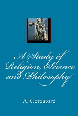 Carte A Study of Religion, Science and Philosophy A Cercatore