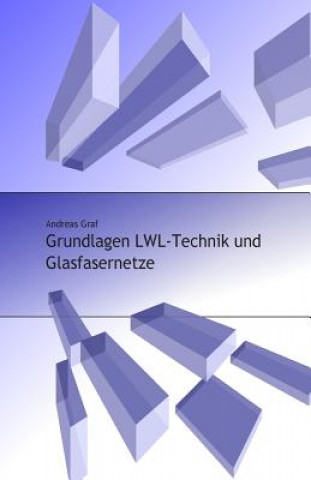 Kniha Grundlagen LWL-Technik und Glasfasernetze Graf