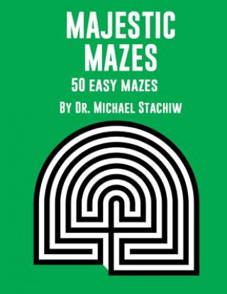 Kniha Majestic Mazes: 50 Easy Mazes Dr Michael Stachiw