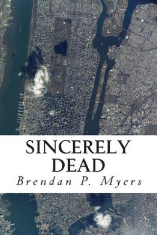 Buch Sincerely Dead Brendan P Myers