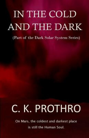 E-kniha In the Cold and the Dark C K Prothro