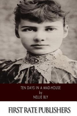 Книга Ten Days in a Mad-House Nellie Bly